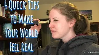 4 Tips to Make Your World Feel Real