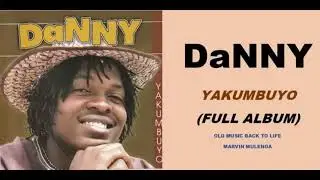 Danny - Yakumbuyo - Full Studio Album - 2003