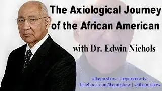 The Axiological Journey of the African American with Dr. Edwin Nichols