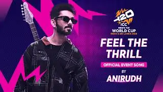 Feel The Thrill ft. Anirudh (Music Video) | ICC Men&rsquo;s T20 World Cup 2026 Official Song