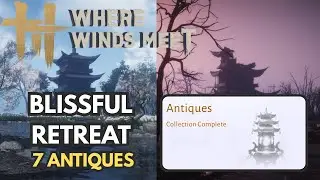 Blissful Retreat - 7 Antiques - Where Winds Meet