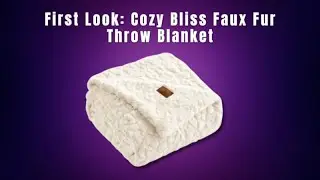 First Look - Cozy Bliss Faux Fur Throw Blanket