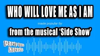 'Side Show' - Who Will Love Me As I Am (Karaoke Version)