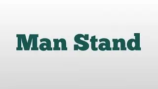 Man Stand meaning and pronunciation