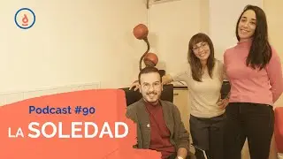 Sentimiento de SOLEDAD: Podcast #90 - Practica la Psicolog&iacute;a Positiva