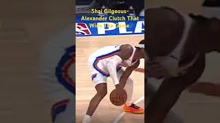 Shai Gilgeous-Alexander Clutch That Wins The Game.