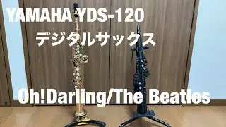 Oh ! Darling/The Beatles  YAMAHA YDS-120  S.01 ソプラノサックス