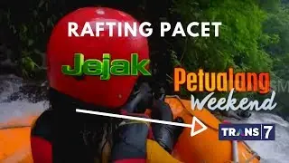 Rafting Pacet Mojokerto Jawa Timur (TRIP MAHAMERU) With Jejak Petualang Weekend Trans7 2019