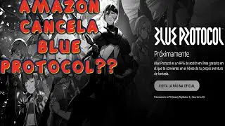 BLUE PROTOCOL: AMAZON CANCELA BP? | QUE ES REALMENTE LO QUE ESTA PASANDO? | REMUEVEN A BP?