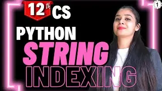 Python STRING Introduction | Indexing | Class 12 Computer Science