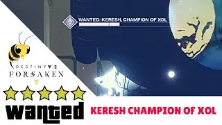 KERESH CHAMPION OF XOL - Destiny 2 Forsaken WANTED BARON LOCATION GUIDE