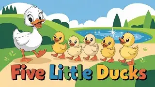 Five Little Ducks - Animated Musical Video for Kids - Fun Nursery Rhyme