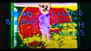 Frankie and the Witch Fingers - Dead Silence (Official Video)