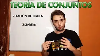 RELACIÓN DE ORDEN ¿POR QUÉ 100 ES MAYOR QUE 2? | TEORÍA DE CONJUNTOS