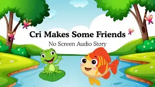 Cri Makes Some Friends-No Screen English Audio Story