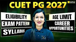 CUET PG 2027| Eligibility, Syllabus, Exam Pattern, Age Limit & Career Scope | VedPrep