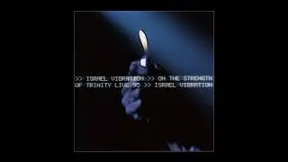 Israel Vibration &ndash; On The Strength Of Trinity Live 95