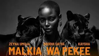 Malkia Wa Pekiee | Zeyna Umoja x Boddhi Satva x Kaysha