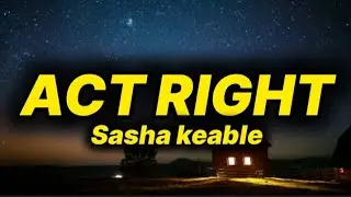Sasha Keable - Act Right (lyrics)