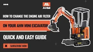 How to Change the Engine Air Filter on Your AHM Mini Excavator | Quick and Easy Guide