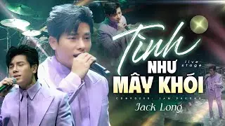 T&igrave;nh Như M&acirc;y Kh&oacute;i - Jack Long | Cat Mouse Live Music