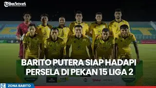 Laga Tandang Barito Putera Pekan 15 Liga 2 Championship 2025, Siap Hadapi Persela