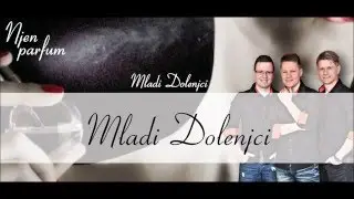Mladi Dolenjci - Njen parfum