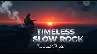 Timeless Slow Rock of Lost Love and Yearning  Emotional Playlist