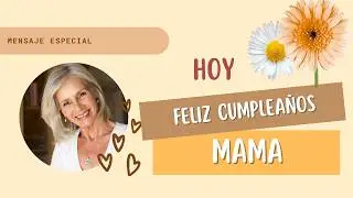 Mensaje Feliz Cumpleaños para mi Madre: FELICIDADES MAMÁ