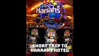 Short trip to Harrah's Resort and Casino