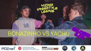 BONAZINHO vs YACHU - POZNAŃ FREESTYLE LEAGUE [1/8] | sezon 10 ustawka 2