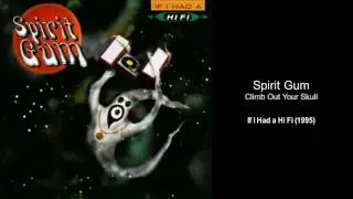 Spirit Gum - Climb Out Your Skull