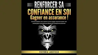Chapter 7.3 - Renforcer SA CONFIANCE EN SOI - Gagner en assurance: Comment am&eacute;liorer votre...