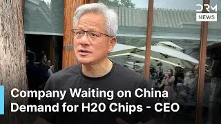 Nvidia CEO Says Company Waiting on China Demand for H20 Chips | DRM News | AI1B