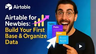 Airtable Tutorial for Newbies: Build Your First Base & Organize Data