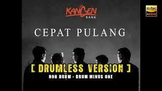 KANGEN BAND &ndash; CEPAT PULANG | HQ AUDIO [Drumless | No Drums | Backing Track]