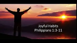 Joyful Habits- Philippians 1:3-11