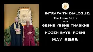 Intrafaith Dialogue - The Heart Sutra with Geshe Yeshe Thabkhe and Hogen Bays, Roshi