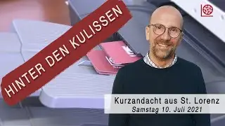 Hinter den Kulissen | Kurzandacht | 10. Juli 2021