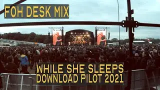 FOH desk mix - While She Sleeps - Know Your Worth @ Download festival 2021