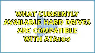 What currently available hard drives are compatible with ATA100 (3 Solutions!!)