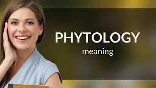 Phytology &bull; PHYTOLOGY definition
