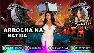 ARROCHA NA BATIDA 2024 🎛 STUDIO ANA MIX DJ ADALTON MIX 🎧