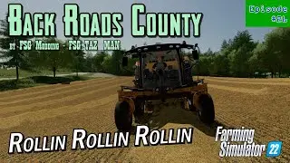 Back Roads County - Episode #26 - Rollin Rollin Rollin - Farming Simulator 22