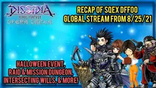 SQEX DFFOO Stream from 10/25/21 - Halloween Event, Raid/Mission Dungeon, Intersecting Wills, & more!