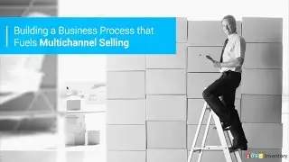 Building a Business Process that fuels Multichannel Selling