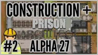Indecision = Construction + Prison Architect Alpha 27 #2