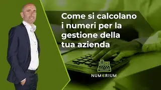 Come si calcolano i numeri per la gestione della tua azienda