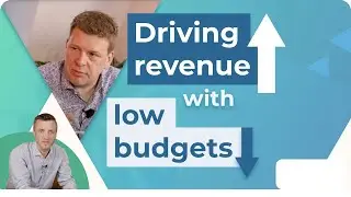 Driving Revenue With Low Budgets In Digital Marketing
