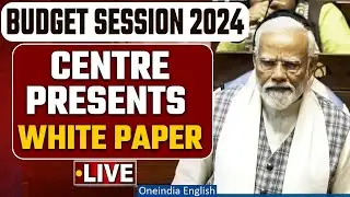 Budget Session 2024 LIVE: Modi government presents White Paper in the Parliament | Oneindia News